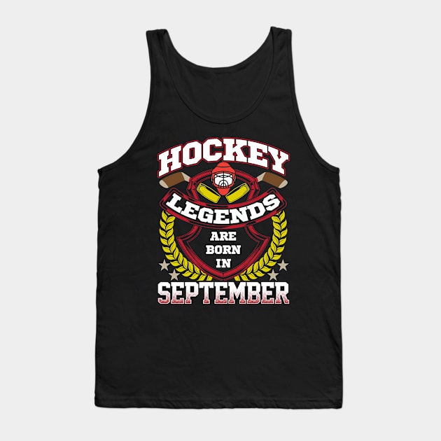 Hockey legends are born in september Tank Top by captainmood